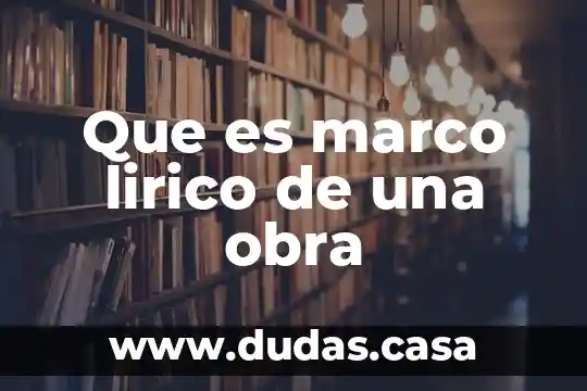 Que es marco lirico de una obra