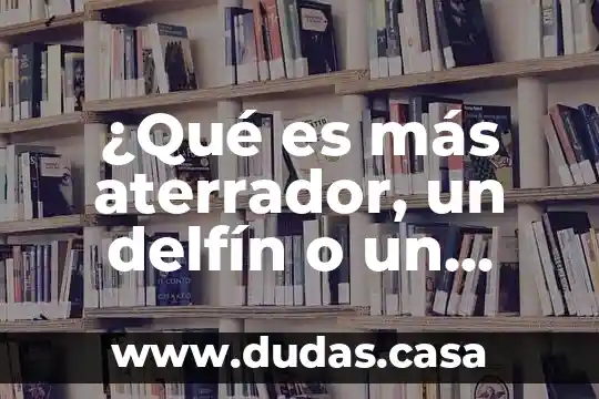 ¿Qué es más aterrador, un delfín o un tiburón?
