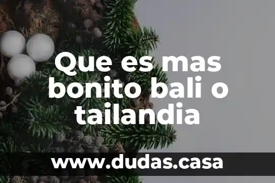 Que es mas bonito bali o tailandia