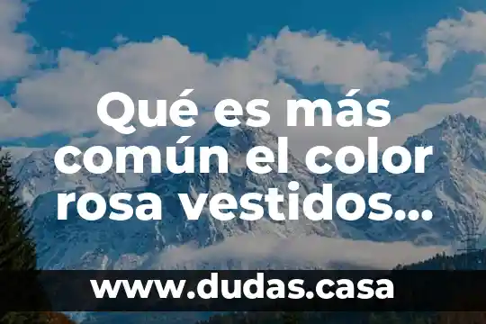 Qué es más común el color rosa vestidos zapatos