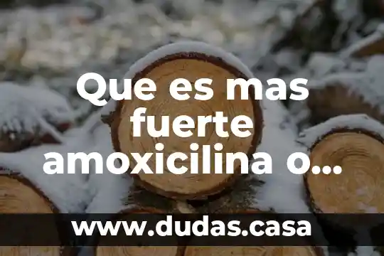 Que es mas fuerte amoxicilina o eritromicina