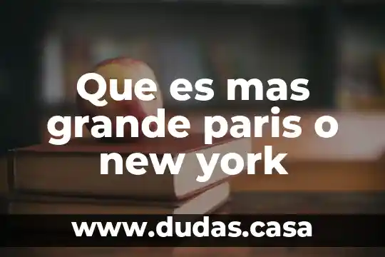 Que es mas grande paris o new york