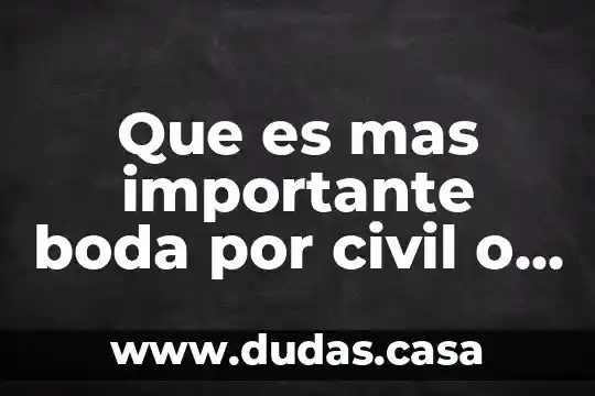 Que es mas importante boda por civil o iglesia