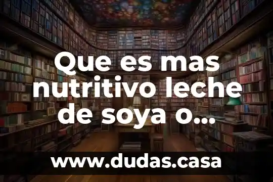 Que es mas nutritivo leche de soya o almendra