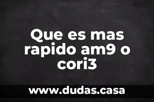 Que es mas rapido am9 o cori3