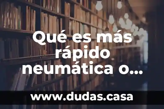 Qué es más rápido neumática o hidráulica