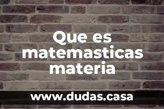 Que es matemasticas materia
