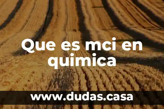 Que es mci en quimica