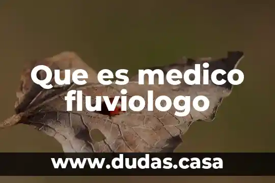Que es medico fluviologo