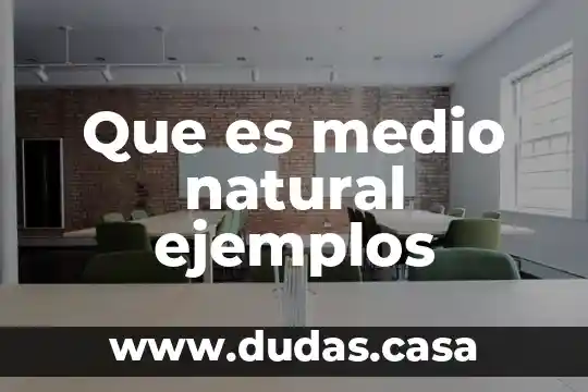 Que es medio natural ejemplos