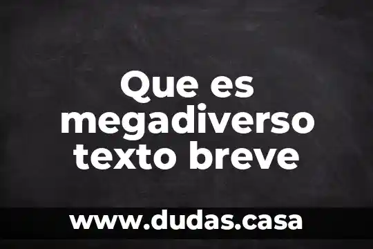Que es megadiverso texto breve