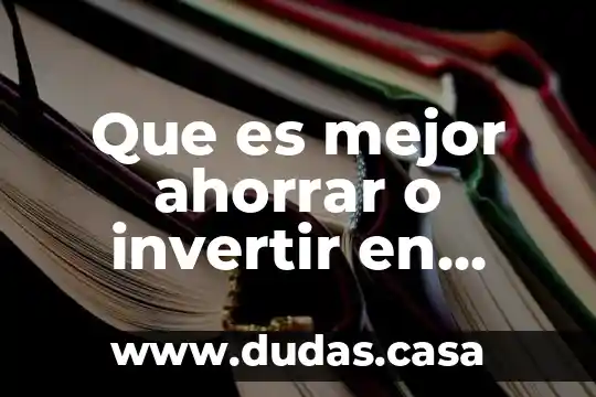Que es mejor ahorrar o invertir en obras oublicas