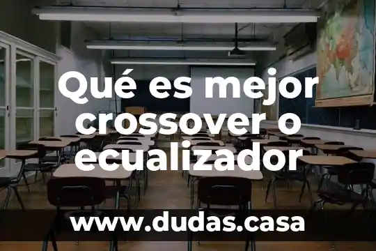 Qué es mejor crossover o ecualizador