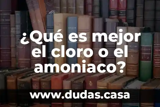 ¿Qué es mejor el cloro o el amoniaco?