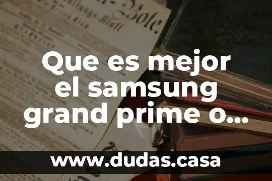 Que es mejor el samsung grand prime o el j5