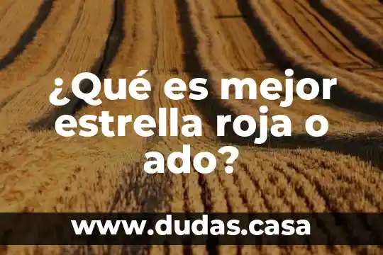 ¿Qué es mejor estrella roja o ado?