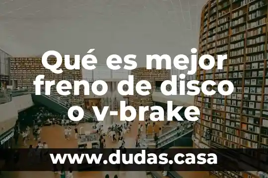 Qué es mejor freno de disco o v-brake