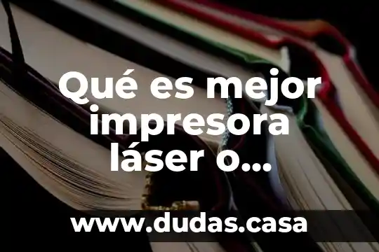 Qué es mejor impresora láser o inyección