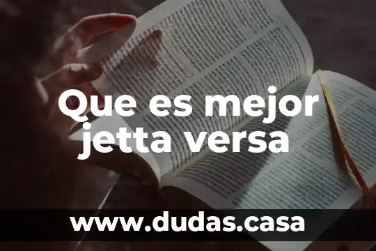 Que es mejor jetta versa