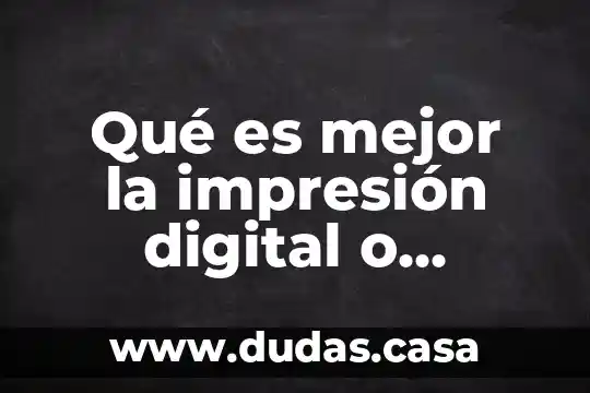 Qué es mejor la impresión digital o fotográfica