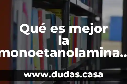 Qué es mejor la monoetanolamina o la NaOH