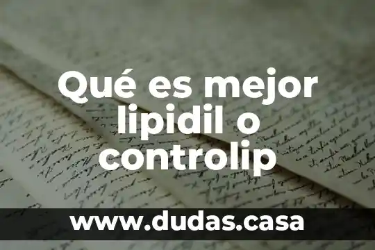 Qué es mejor lipidil o controlip