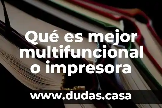 Qué es mejor multifuncional o impresora