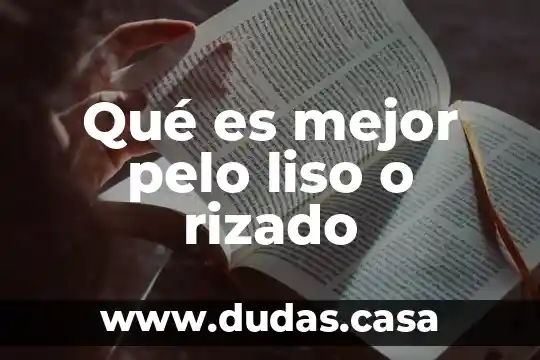 Qué es mejor pelo liso o rizado