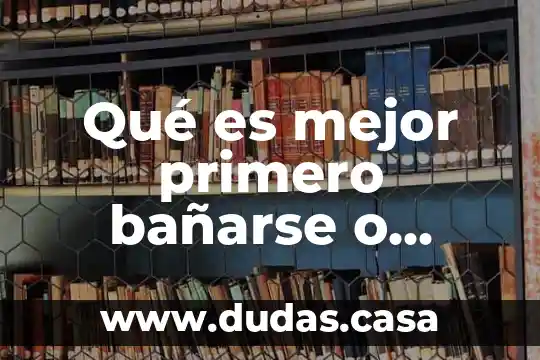 Qué es mejor primero bañarse o mascarilla