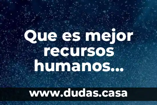 Que es mejor recursos humanos sociales economicos y naturales
