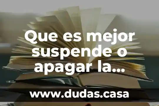 Que es mejor suspende o apagar la laptop