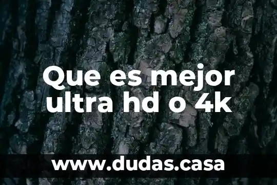Que es mejor ultra hd o 4k