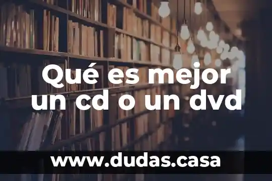 Qué es mejor un cd o un dvd