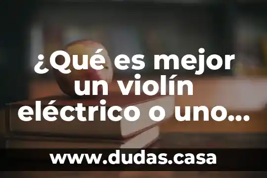 ¿Qué es mejor un violín eléctrico o uno acústico?