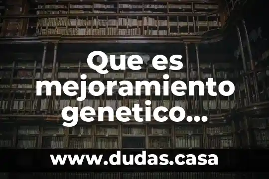 Que es mejoramiento genetico vegetal