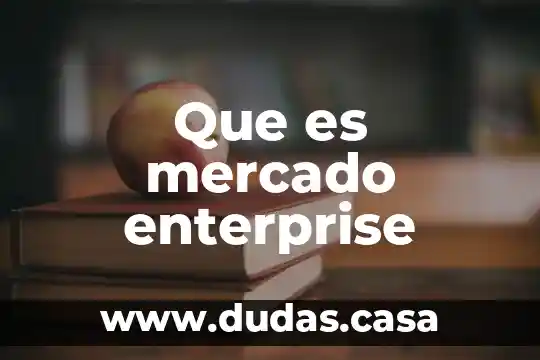 Que es mercado enterprise