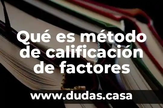 Qué es método de calificación de factores