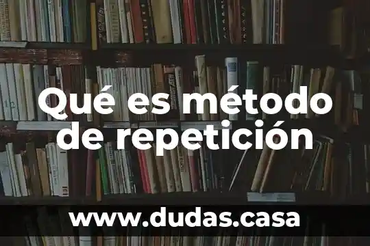 Qué es método de repetición