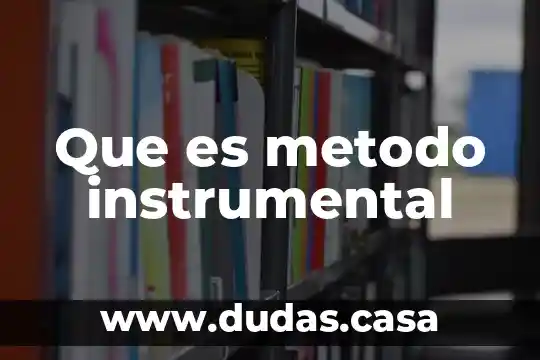 Que es metodo instrumental
