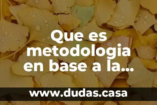 Que es metodologia en base a la psicologia