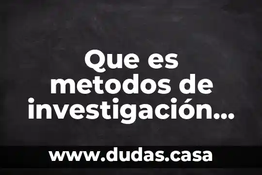 Que es metodos de investigación histórica
