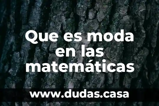 Que es moda en las matemáticas