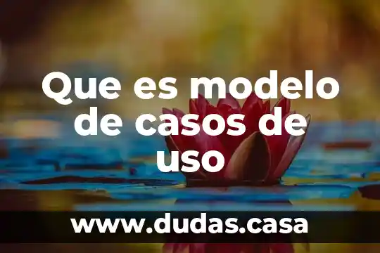 Que es modelo de casos de uso