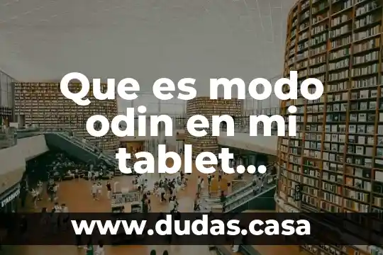 Que es modo odin en mi tablet samsung