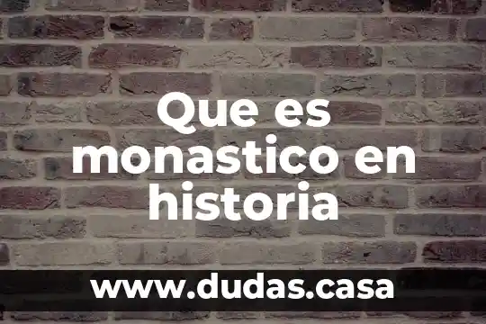 Que es monastico en historia
