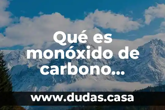 Qué es monóxido de carbono definición