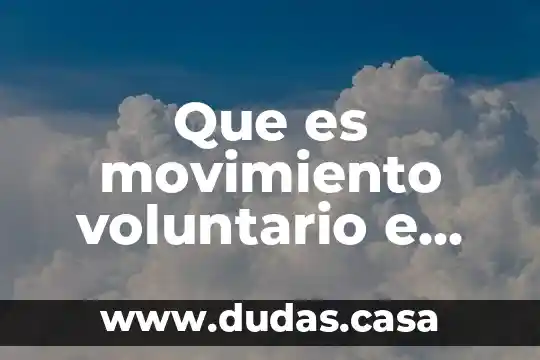 Que es movimiento voluntario e involuntario ejemplos ciencias naturales