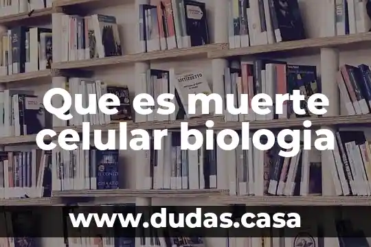 Que es muerte celular biologia
