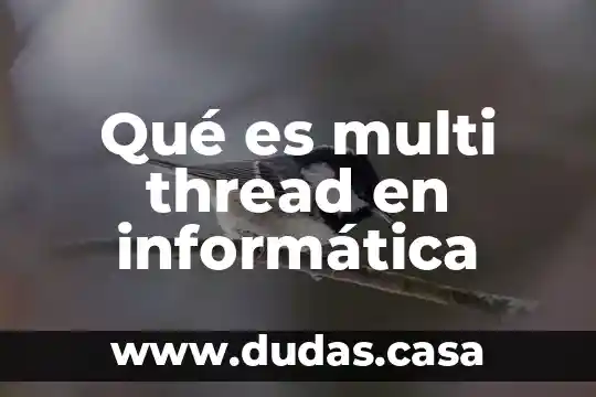 Qué es multi thread en informática