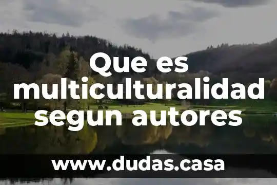 Que es multiculturalidad segun autores